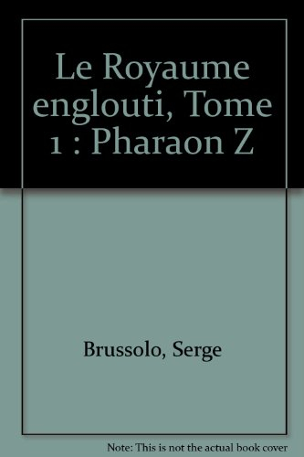 Le royaume englouti. Vol. 1. Pharaon Z