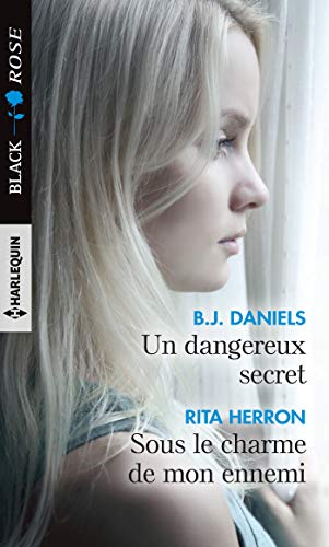 Un dangereux secret. Sous le charme de mon ennemi
