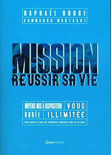 Mission réussir sa vie : moyens mis à disposition-vous, durée-illimitée : pour celles et ceux qui so