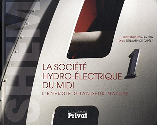 La société hydro-électrique du Midi : l'énergie grandeur nature