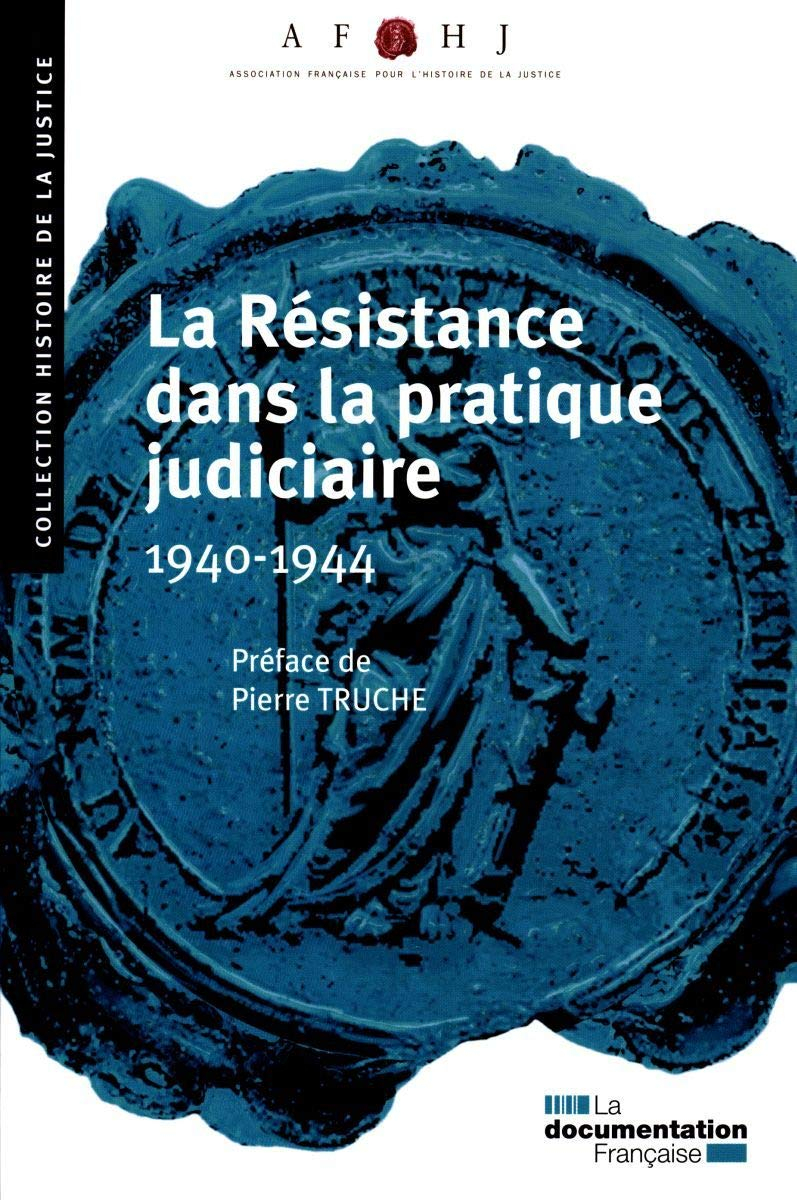 La Résistance dans la pratique judiciaire : 1940-1944