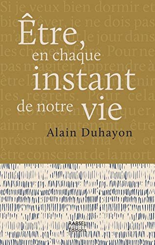 Etre, en chaque instant de notre vie