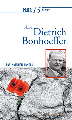 Prier 15 jours avec Dietrich Bonhoeffer