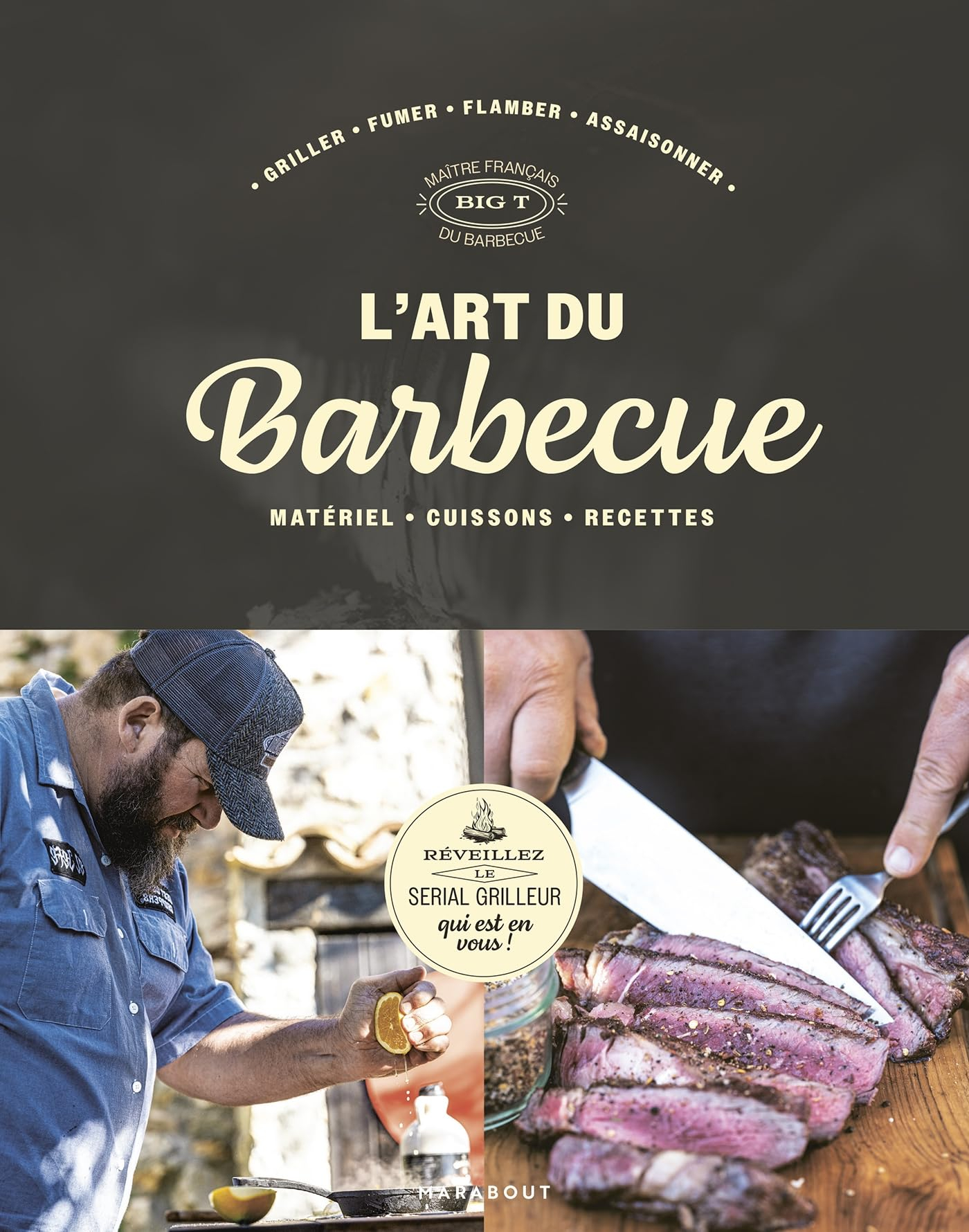 L'art du barbecue : matériel, cuissons, recettes : griller, fumer, flamber, assaisonner
