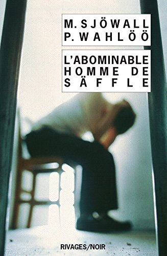 L'abominable homme de Säffle : le roman d'un crime