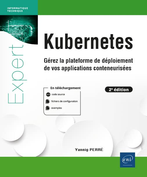 Kubernetes : gérez la plateforme de déploiement de vos applications conteneurisées