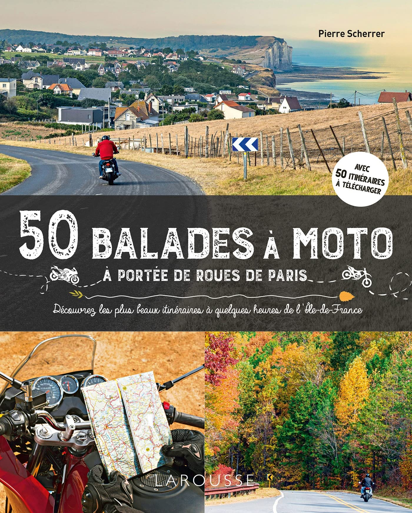 50 balades à moto à portée de roues de Paris : découvrez les plus beaux itinéraires à quelques heure
