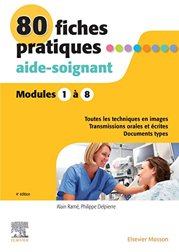 80 fiches pratiques, aide-soignant : modules 1 à 8 : toutes les techniques en images, transmissions 