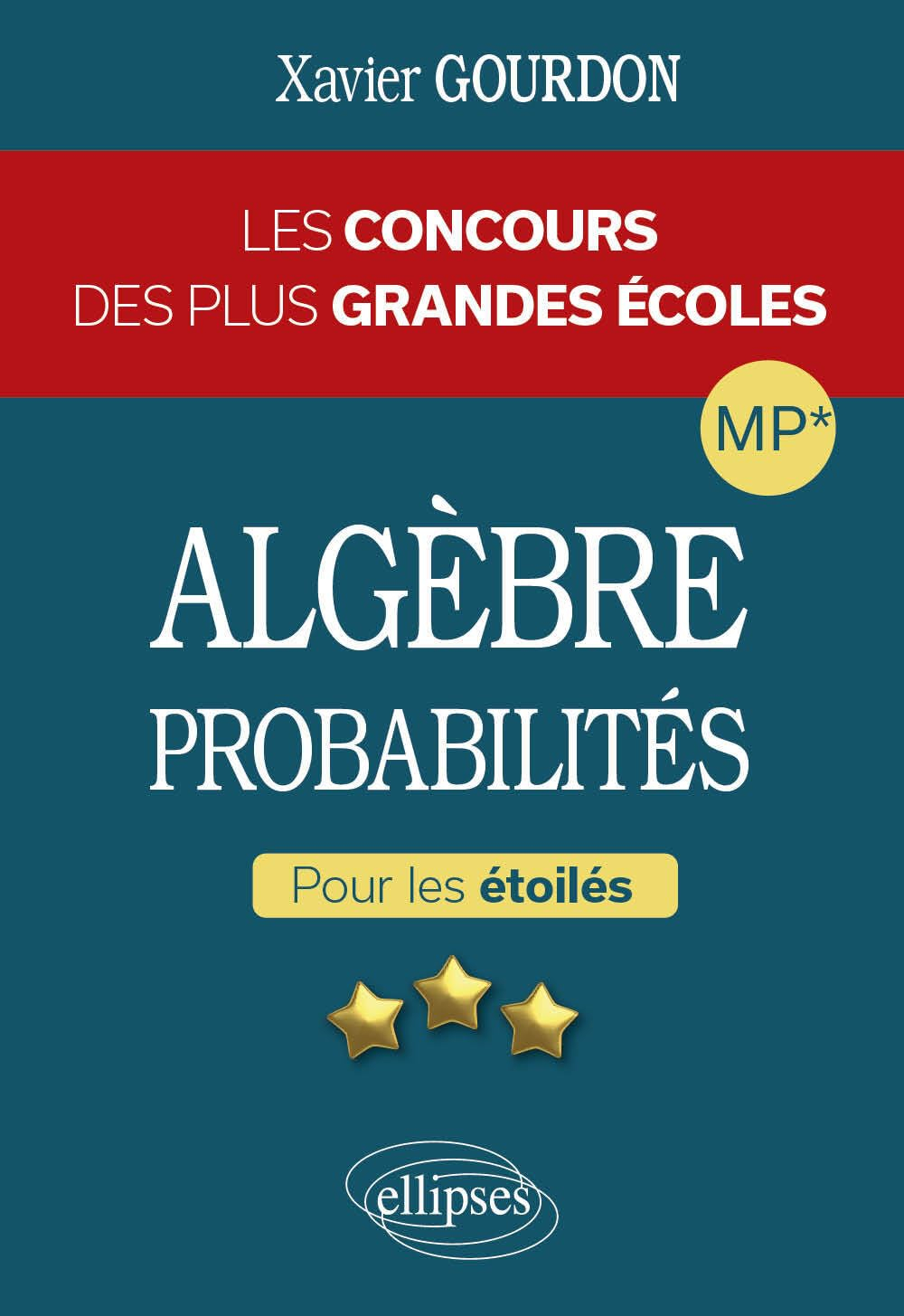 Algèbre et probabilités, MP* : les concours des plus grandes écoles : pour les étoilés