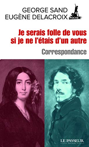 Je serais folle de vous si je ne l'étais d'un autre : correspondance
