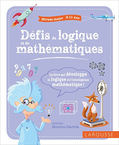 Défis de logique et de mathématiques : niveau major, 9-11 ans