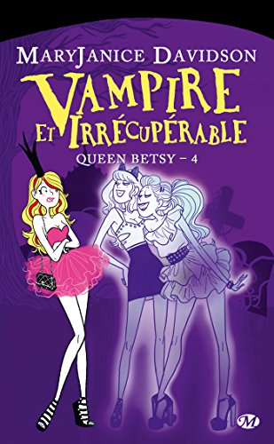 Queen Betsy. Vol. 4. Vampire et irrécupérable