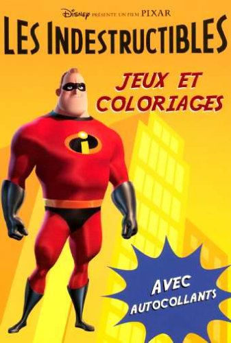 Les Indestructibles. Vol. 2004. Jeux et coloriages