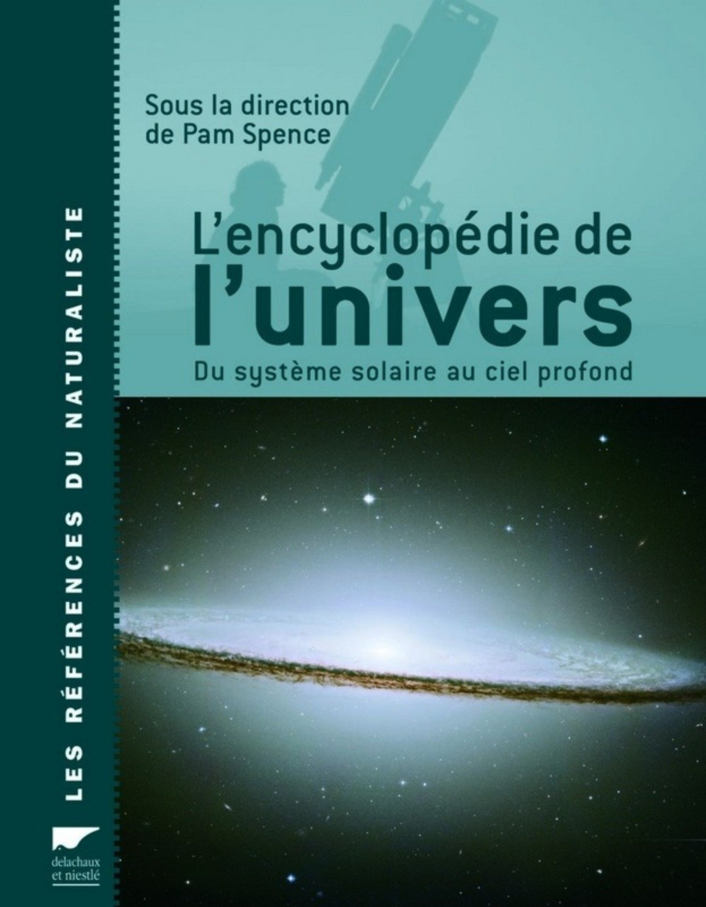 L'encyclopédie de l'univers : du système solaire au ciel profond