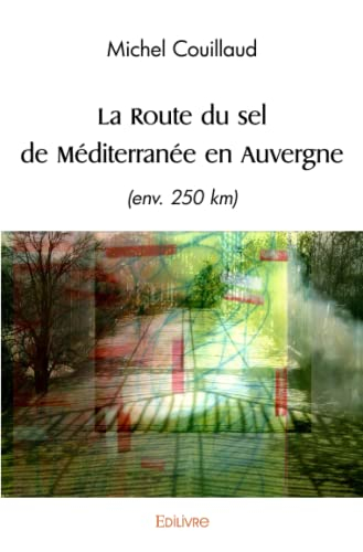 La route du sel de méditerranée en auvergne : (env.250 km)