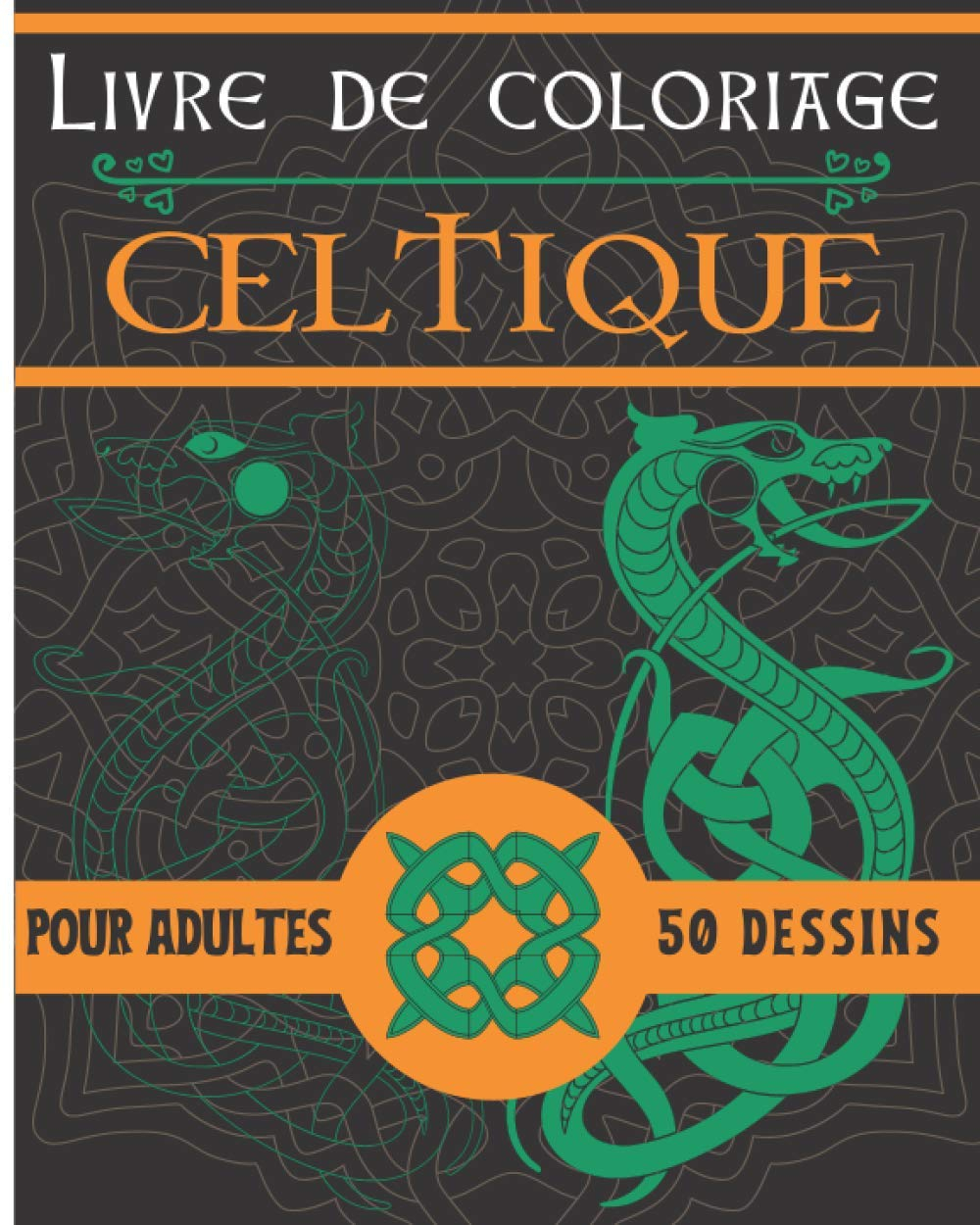 Livre de coloriage celtique: 50 dessins et motifs celtes pour adultes | Carnet de coloriage celtique