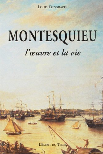 Montesquieu : l'oeuvre et la vie