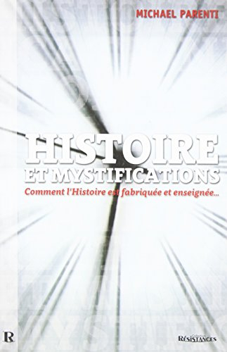 Histoire et mystifications : comment l'histoire est fabriquée et enseignée...