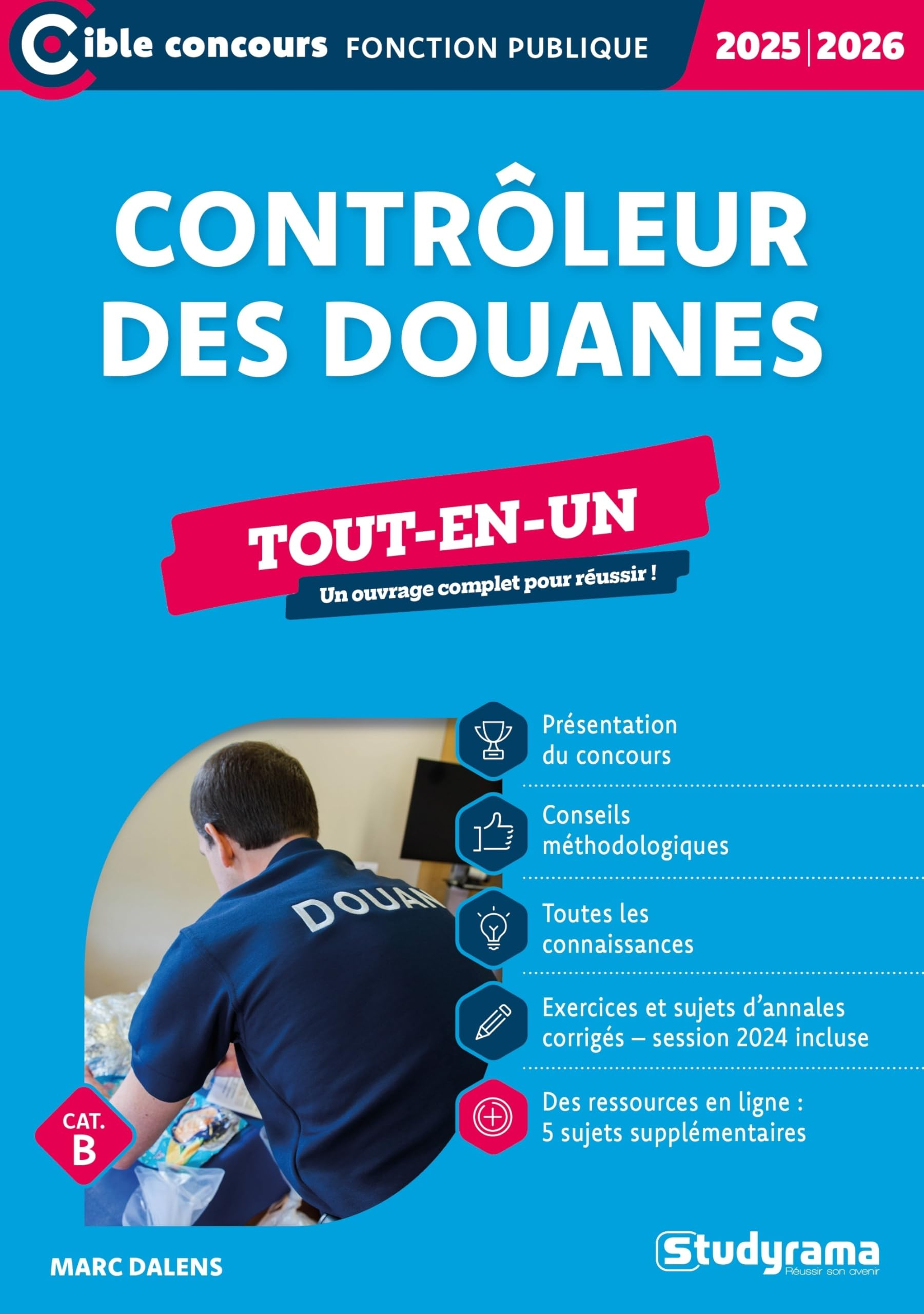 Contrôleur des douanes, cat. B : tout-en-un : 2025-2026
