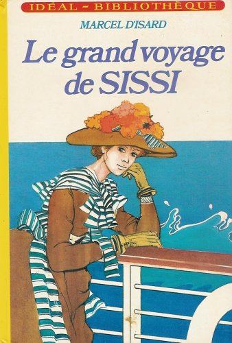 le grand voyage de sissi : collection : idéal bibliothèque cartonnée & illustrée