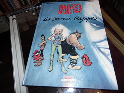 Les Chasse-Fourrés. Vol. 1. Les Sources magiques