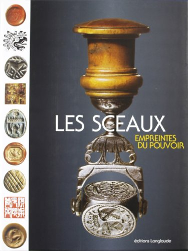 Les sceaux : empreintes du pouvoir