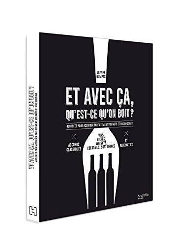 Et avec ça, qu'est-ce qu'on boit ? : 400 idées pour accorder parfaitement vos mets et vos boissons :