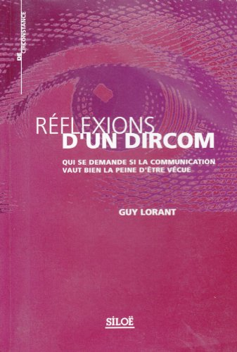 Réflexions d'un dircom : qui se demande si la communication vaut bien la peine d'être vécue