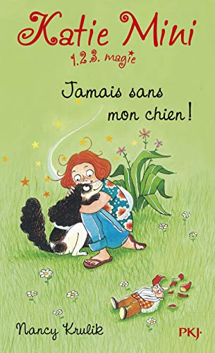 Katie Mini : 1, 2, 3 magie !. Vol. 8. Jamais sans mon chien !