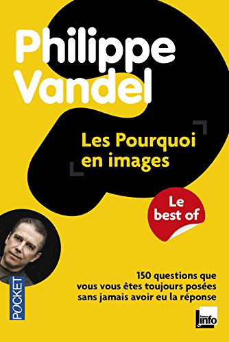 Les pourquoi en images : le best of : 150 questions que vous vous êtes toujours posées sans jamais a