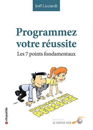 Programmez votre réussite : les 7 points fondamentaux