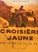 La croisière jaune : Sur la route de la soie