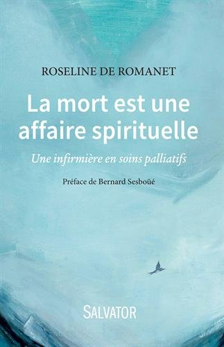 La mort est une affaire spirituelle : une infirmière en soins palliatifs