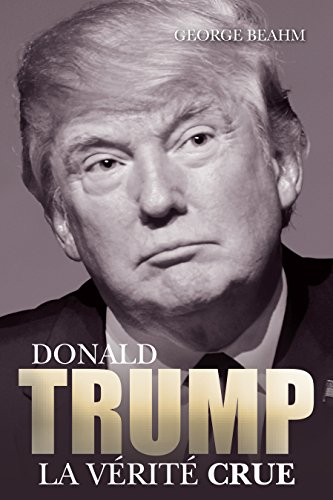 Donald Trump, la vérité crue