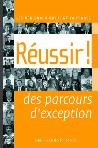 Réussir ! : des parcours d'exception