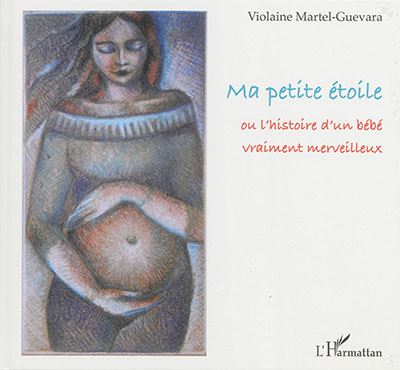 Ma petite étoile ou L'histoire d'un bébé vraiment merveilleux