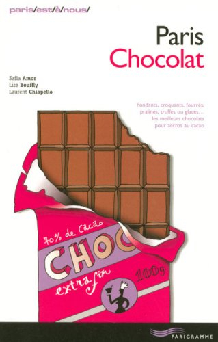 Paris chocolat : fondants, croquants, fourrés, pralinés, truffés ou glacés... les meilleurs chocolat