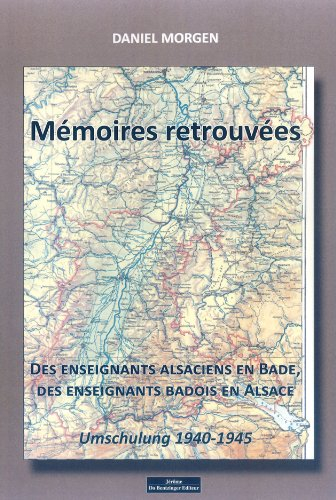 Mémoires retrouvées : des enseignants alsaciens en Bade, des enseignants badois en Alsace : Umschulu