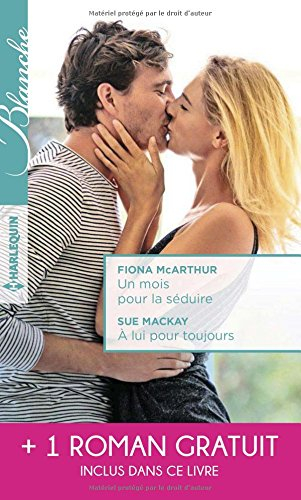 Un mois pour la séduire. A lui pour toujours. La passion d'une interne