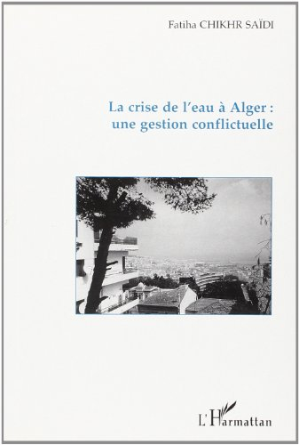 La crise de l'eau à Alger : une gestion conflictuelle
