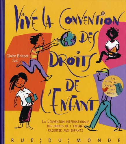 Vive la Convention des droits de l'enfant ! : la Convention internationale des droits de l'enfant ra