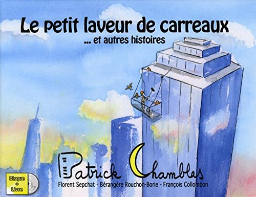 Le petit laveur de carreaux... : et autres histoires