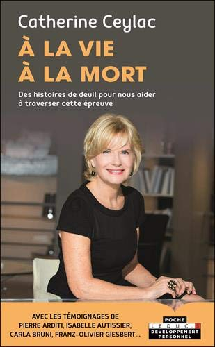 A la vie à la mort : des histoires de deuil pour nous aider à traverser cette épreuve