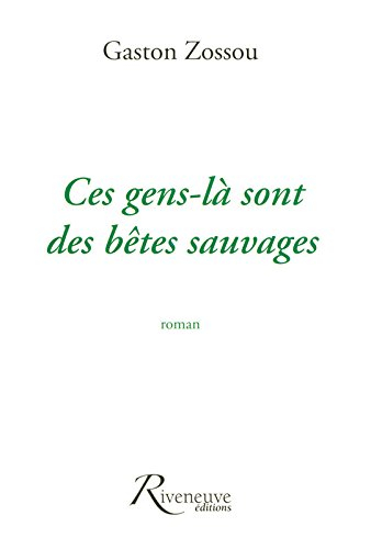 Ces gens-là sont des bêtes sauvages