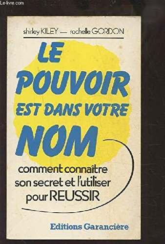 pouvoir est dans votre nom. comment connaitre son secret et l'utiliser pour réussir