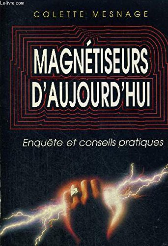 Magnétiseurs d'aujourd'hui : enquête et conseils pratiques