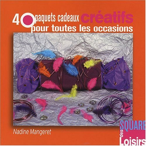 40 paquets cadeaux créatifs pour toutes les occasions