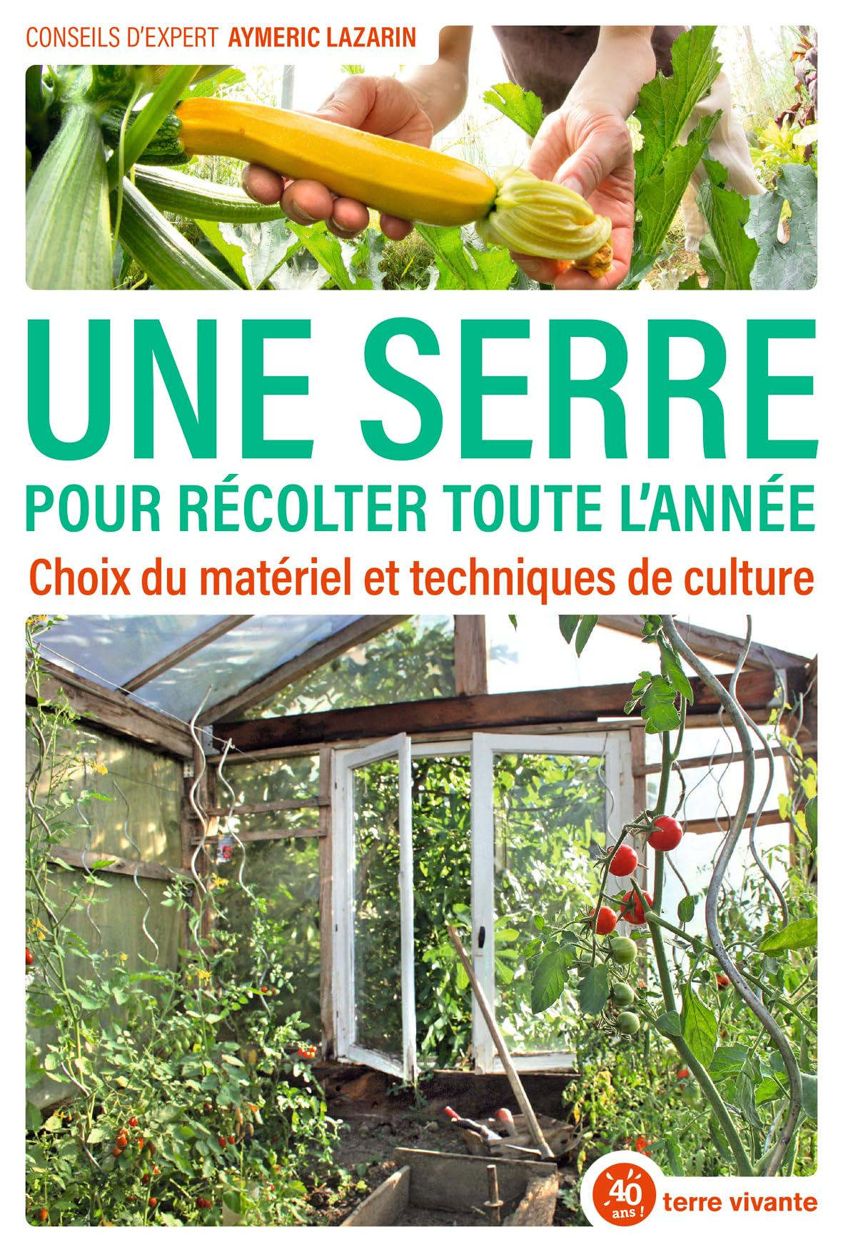 Une serre pour récolter toute l'année : choix du matériel et techniques de culture