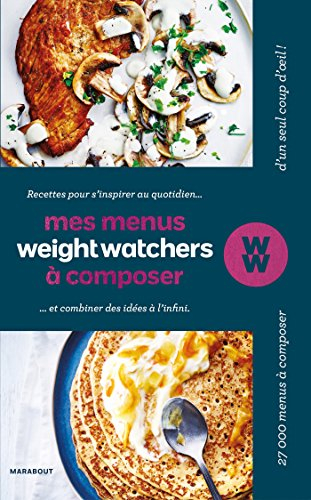 Mes menus Weight watchers à composer : recettes pour s'inspirer au quotidien... et combiner des idée