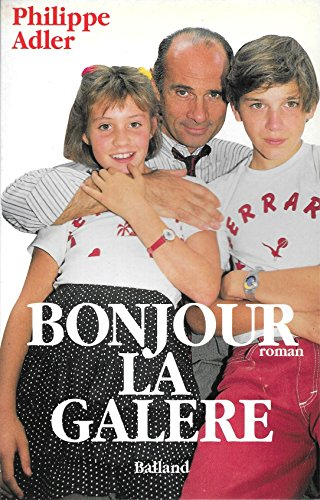 Bonjour la galère !